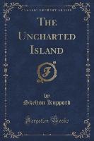 The Uncharted Island (Classic Reprint)