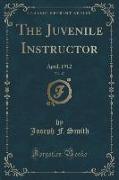 The Juvenile Instructor, Vol. 47