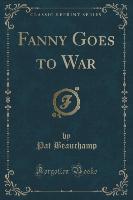 Fanny Goes to War (Classic Reprint)