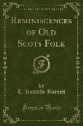 Reminiscences of Old Scots Folk (Classic Reprint)