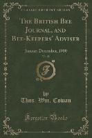 The British Bee Journal, and Bee-Keepers' Adviser, Vol. 28