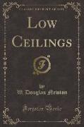 Low Ceilings (Classic Reprint)