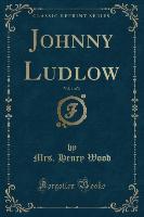 Johnny Ludlow, Vol. 1 of 3 (Classic Reprint)