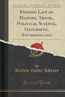Finding List of History, Travel, Political Science, Geography, Anthropology (Classic Reprint)
