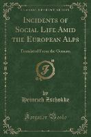 Incidents of Social Life Amid the European Alps