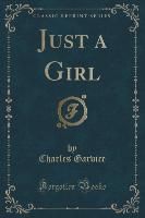 Just a Girl (Classic Reprint)