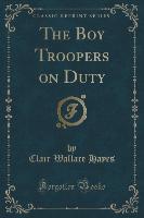 The Boy Troopers on Duty (Classic Reprint)