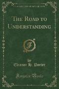 The Road to Understanding (Classic Reprint)