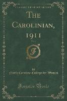 The Carolinian, 1911, Vol. 3 (Classic Reprint)