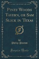 Piney Woods Tavern, or Sam Slick in Texas (Classic Reprint)