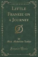 Little Frankie on a Journey (Classic Reprint)