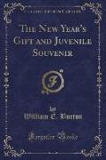 The New Year's Gift and Juvenile Souvenir (Classic Reprint)