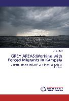 GREY AREAS:Working with Forced Migrants in Kampala
