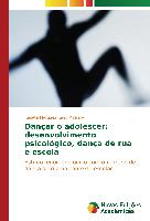 Dançar o adolescer: desenvolvimento psicológico, dança de rua e escola