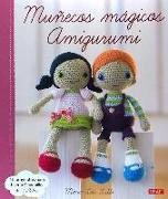 Muñecos mágicos amigurumi : 15 proyectos para tejer a ganchillo de Lilleliis