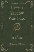 Little Yellow Wang-Lo (Classic Reprint)