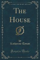 The House (Classic Reprint)