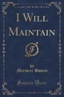 I Will Maintain (Classic Reprint)