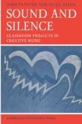 Sound and Silence: Classroom Projects in Creative Music