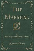 The Marshal (Classic Reprint)