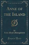 Anne of the Island (Classic Reprint)