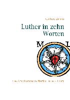 Luther in zehn Worten