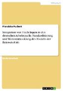 Integration von Flüchtlingen in den deutschen Arbeitsmarkt. Standardisierung und Weiterentwicklung des Modells der Beiersdorf AG