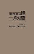 The Liberal Arts in a Time of Crisis