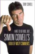 I Hate to be Rude, But... the Simon Cowell Book of Nasty Comments