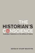 The Historian's Conscience: Australian Historians on the Ethics of History