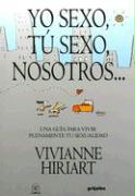 Yo Sexo, Tu Sexo, Nosotros...: Una Guia Para Vivir Plenamente Tu Sexualidad