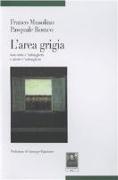 L'area grigia. Dove tutto è 'ndrangheta e niente è 'ndrangheta