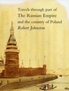 Travels Through Part of the Russian Empire and the Country of Poland, Along the Southern Shores of the Baltic