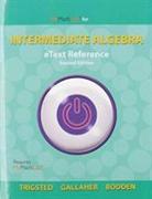 eText Reference for MyLab Math eCourse Trigsted/Gallaher/Bodden Intermediate Algebra