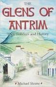 The Glens of Antrim - Their Folklore and History