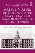 Artful Virtue: The Interplay of the Beautiful and the Good in the Scottish Enlightenment