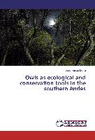 Owls as ecological and conservation tools in the southern Andes