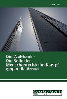 Die Weltbank - Die Rolle der Menschenrechte im Kampf gegen die Armut