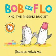 Bob and Flo and the Missing Bucket Board Book