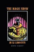 The Magic Show in 52 Linocuts