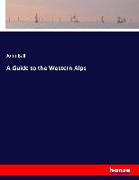 A Guide to the Western Alps