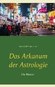 Das Arkanum der Astrologie - die Häuser