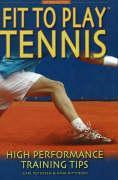 Fit to Play Tennis: High Performance Training Tips
