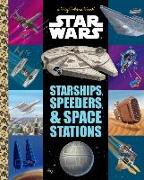 The Big Golden Book of Starships, Speeders, and Space Stations (Star Wars)