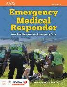 Emergency Medical Responder: Your First Response in Emergency Care Includes Navigate 2 Essentials Access: Your First Response in Emergency Care Includ