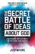 The Secret Battle of Ideas about God: Overcoming the Outbreak of Five Fatal Worldviews