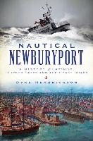 Nautical Newburyport: A History of Captains, Clipper Ships and the Coast Guard