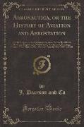 Aeronautica, or the History of Aviation and Aerostation