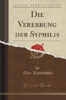 Die Vererbung der Syphilis (Classic Reprint)