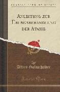 Anleitung zur Übungsbehandlung der Ataxie (Classic Reprint)